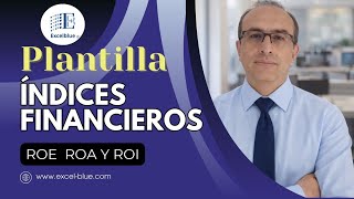 Plantilla de Índices Financieros ROE, ROA y ROI sus: conceptos, aplicaciones, análisis y ejemplos