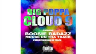 Big Poppa - Cloud 9 Remix feat Boosie BadAzz & Mouse On Tha Track