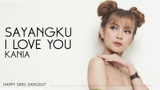 Kania - Sayangku I Love You (Lirik)
