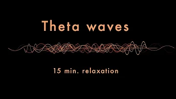 Relaxing Theta Waves (15 min) - Binaural Beats - Slow Down Your Brainwaves