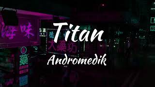 Andromedik - Titan (Lyrics) Resimi