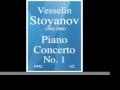 Veselin stoyanov 19021969  piano concerto no 1 1942 12 must hear