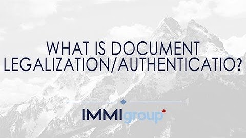 What is document legalization/authentication?