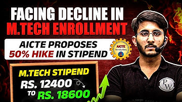 Low Mtech Admission | AICTE Proposes 50% Stipend Hike for M.Tech Students | Complete Details