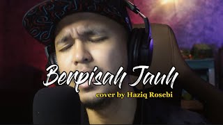 BERPISAH JAUH - Cover by Haziq Rosebi (original by Allahyarham Datuk Ahmad Jais)