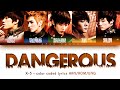 X-5 – Dangerous (댄저러스) Color Coded Lyrics HAN/ROM/ENG