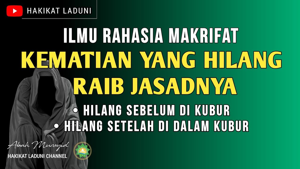Ilmu Makrifat II MATI MAKRIFAT & MATI MOKHSA YANG HILANG/RAIB JAZADNYA II Simak Ulasannya....!!!