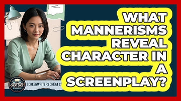 What Mannerisms Reveal Character In A Screenplay?
