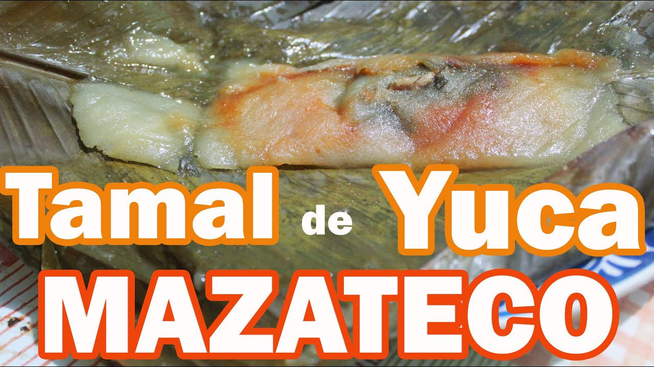 Tamales de Yuca | Región del Alto Papaloapan | SABORES DE MI PUEBLO -  YouTube