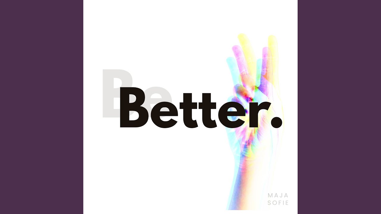 Be Better