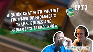 Pauline Frommer of Frommer's Travel Guides and Frommer's Travel Show | Coffee Break Ep73 | 10-14-25