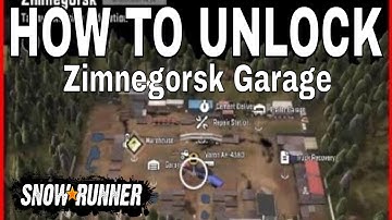 Snowrunner How to Unlock Zimnegorsk Garage Zimnegorsk Map