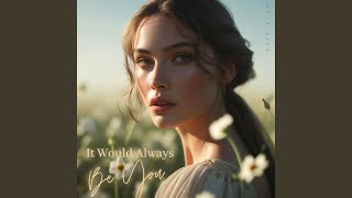 It Would Always Be You
