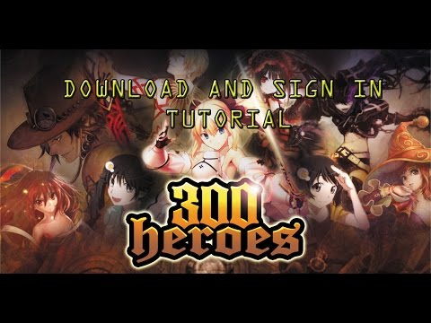 300 Heroes Download/Sign In Tutorial 2015