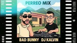 PERREO Bad Bunny MIX 🔥 DJ Kalvin 