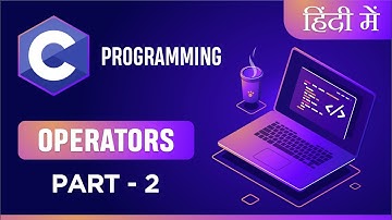 Learn C Programming in Hindi | Operators Part 2
