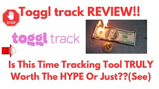 Toggl Track Review-Is This Time Tracking Tool REALLY Worth It At ALL Or NOT?See(Do not Use Yet)