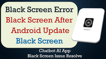 How to Fix Chatbot AI App Black Screen Error | After Android Update | Problem Solved in Android