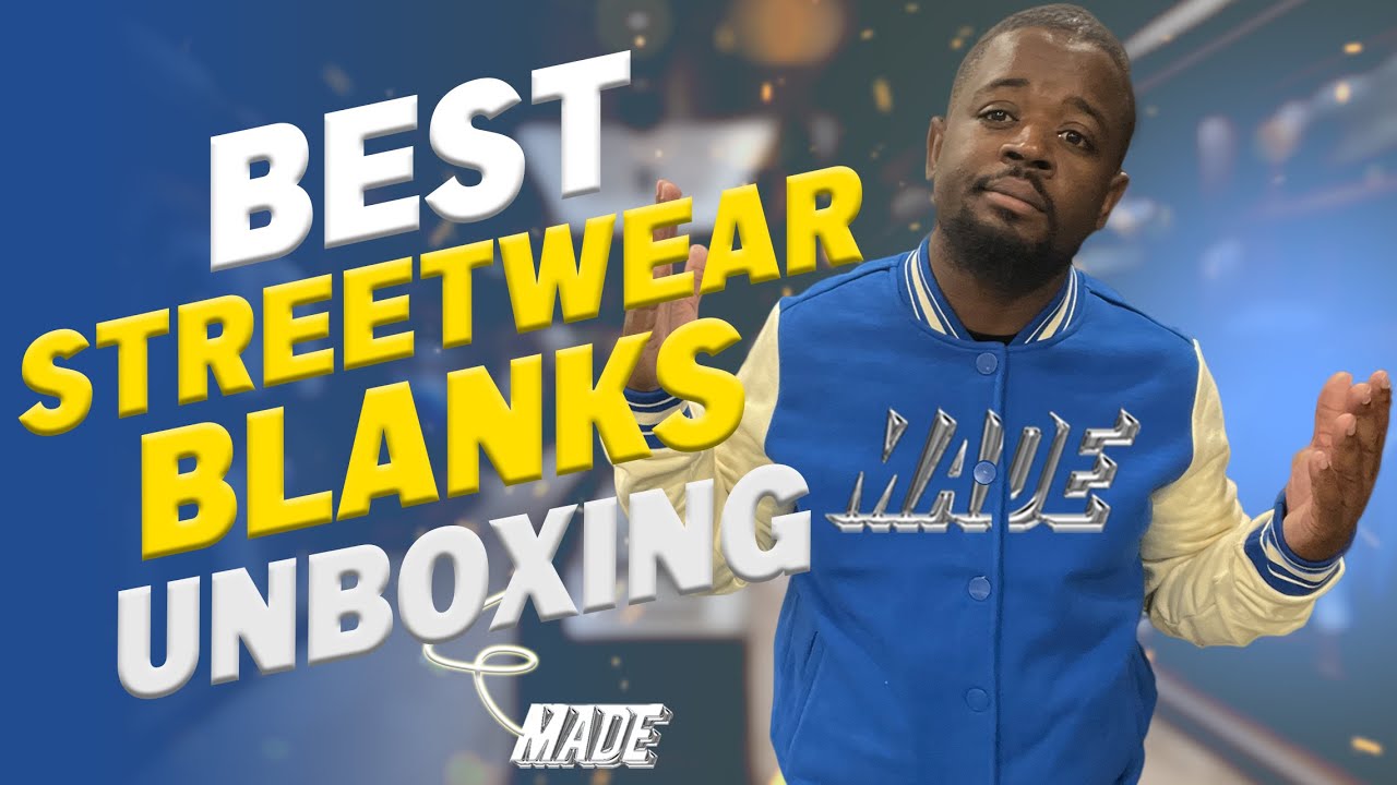 Unboxing The Best Street Wear Blanks 