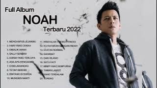 NOAH ARANSEMEN TERBARU 2022 - Full Album NOAH Terbaik - Kumpulan Lagu Tahun 80an, 90an, 2000an NOAH