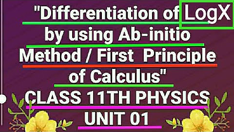 Lec 09, Differentiation of logX by using Ab-initio Method, Mathematical Tools, Unit 01, 11th Physics