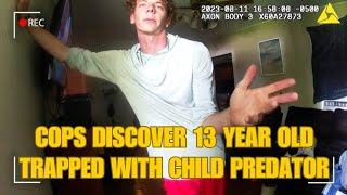 Cops Discover 13 Year Old Trapped With Child Predator