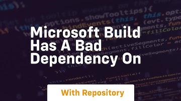 microsoft build has a bad dependency on