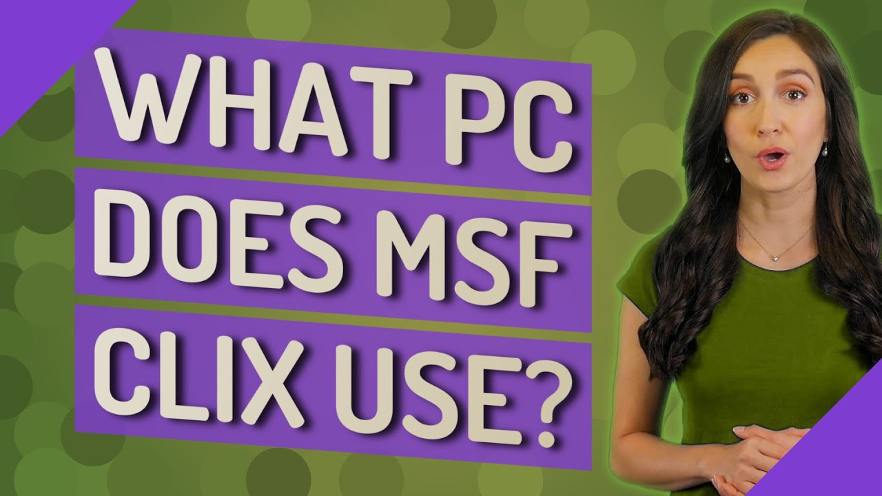 What PC does MSF Clix use? YouTube