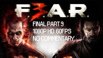FEAR 3 (F.3.A.R.) Gameplay Walkthrough FINAL Part 9 1080p 60FPS No Commentary