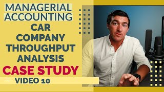 5.10) Car Company CASE STUDY | Throughput Analysis | Managerial Accounting Profile