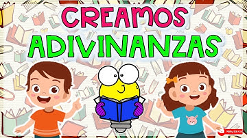 CREAMOS ADIVINANZAS  👧📖👦 ¿Cómo creamos adivinanzas?