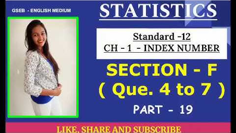 અનુક્રમણિકા સંખ્યા | આંકડા ધોરણ ૧૨ gseb | ભાગ ૧૯ | વિભાગ - F પ્રશ્ન ૪ થી ૭ | ૧૨ વાણિજ્ય