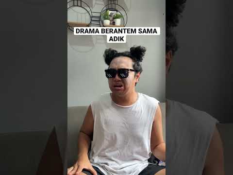 DRAMA BERANTEM SAMA ADIK