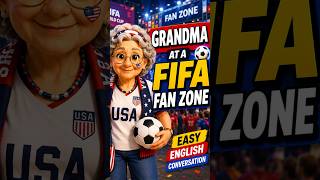 Grandma at a FIFA Fan Zone ⚽ | Easy English Conversation #shorts #fifa #english