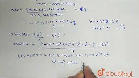 The mean and variance of seven observations are 8 and 16 respectively. If five of these are 2,4,...