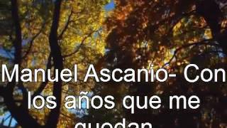 Video thumbnail of "Manuel Ascanio  Con los años que me quedan"