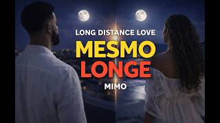 Mimo - Mesmo Longe Uma História De Amor À Distância ❤️