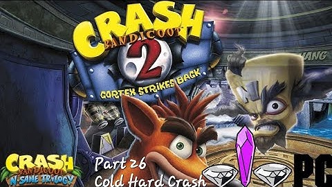 Crash Bandicoot 2 Cortex Strikes Back (N. Sane Trilogy) (PC) Part 26: Cold Hard Crash