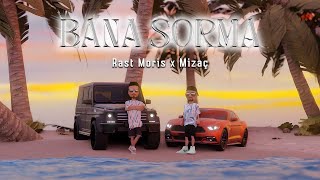 Rast Moris x Mizaç - BANA SORMA