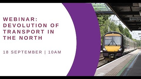 WEBINAR: Devolution of transport in the North