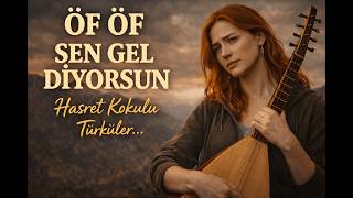 Gelemem Di̇yorsun Öf Öf - Hasretinden Yananlara Özel