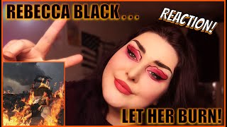 REBECCA BLACK - Let Her Burn *REACTION* . . . she ate and left no crumbs!
