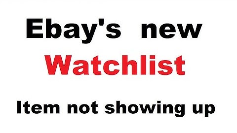 Ebay Watchlist items not showing up:  see the updated video