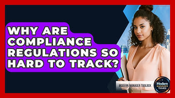 Why Are Compliance Regulations So Hard To Track? - Modern Manager Toolbox