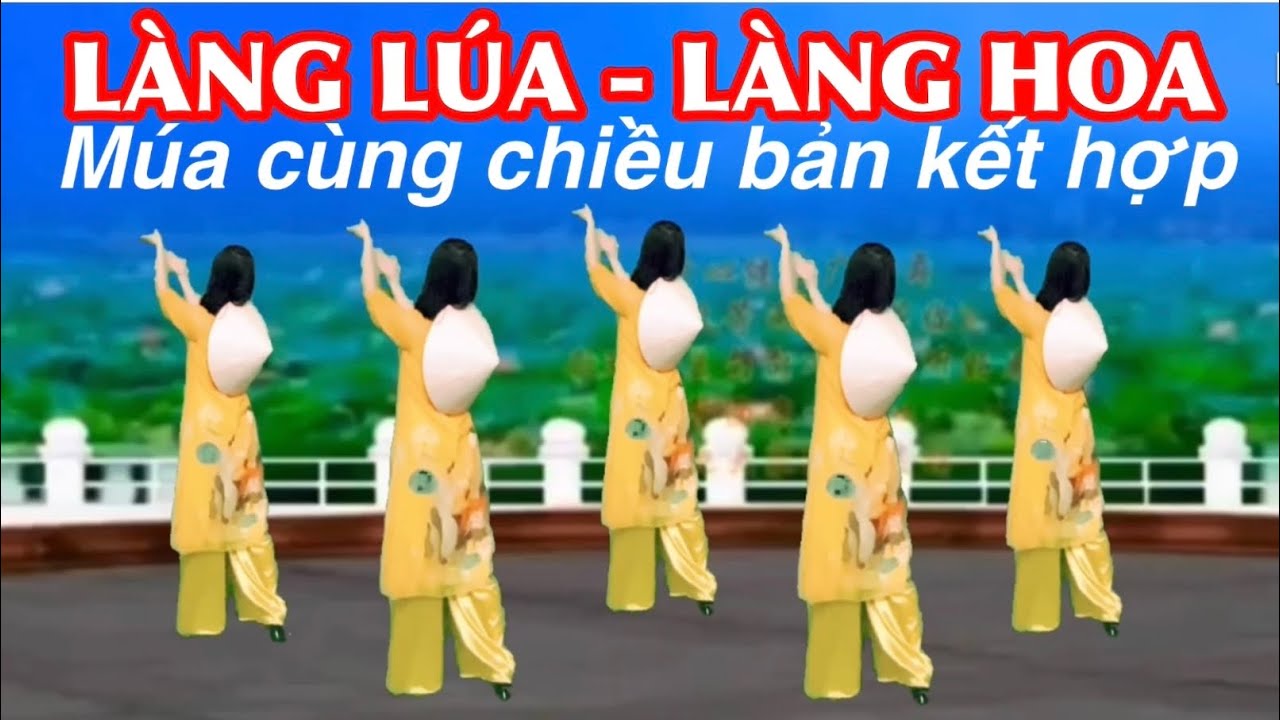 MÚA CÙNG CHIỀU BẢN KẾT HỢP / MÙA XUÂN LÀNG LÚA LÀNG HOA / BÀI NGƯỢC CHIỀU Ở DƯỚI VIDEO NÀY 👇