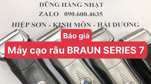 Máy Cạo Râu BRAUN SERIES 7 Sản Xuất Tại Đức Báo Giá | Dũng Hàng Nhật
