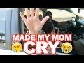 I MADE MY MOM CRY...