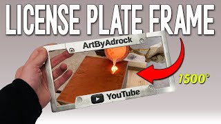 Casting A Custom License Plate Frame - Simple Aluminum Metal Casting