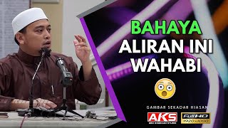 46 | Bahaya Aliran Ini 'Wahabi' | Ustaz Wadi Annuar