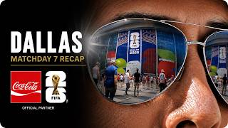 Dallas: Matchday 7 Highlights | FIFA World Cup 26™ | Coca-Cola | #TeamBehindTheGame